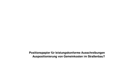Positionspapier für leistungskonforme Ausschreibungen - Auspositionierung von Gemeinkosten im Straßenbau?