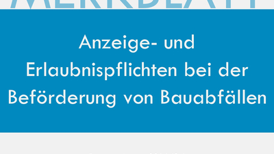 LBB-Merkblatt: Anzeige – und Erlaubnispflichten bei der Beförderung von Bauabfällen