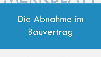 Die Abnahme im Bauvertrag