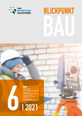 Blickpunkt Bau 6/2021 Blickpunkt Bau 6/2021
